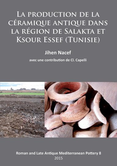 Jihen Nacef - production de la céramique antique dans la région de Salakta et Ksour Essef (Tunisie), Häftad
