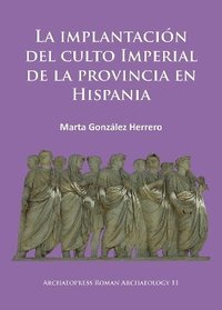 bokomslag La implantacin del culto imperial de la provincia en Hispania