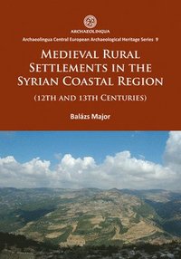 bokomslag Medieval Rural Settlements in the Syrian Coastal Region (12th and 13th Centuries)