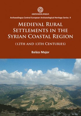 bokomslag Medieval Rural Settlements in the Syrian Coastal Region (12th and 13th Centuries)