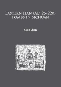 bokomslag Eastern Han (AD 25-220) Tombs in Sichuan