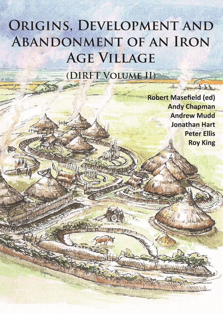 Origins, Development and Abandonment of an Iron Age Village 1