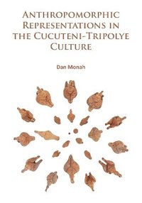 bokomslag Anthropomorphic Representations in the Cucuteni-Tripolye Culture
