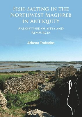 Athena Trakadas - Fish-Salting in the Northwest Maghreb in Antiquity, Häftad