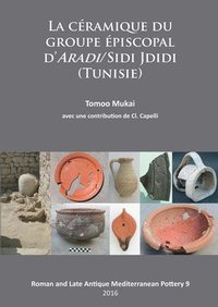 bokomslag Céramique du groupe épiscopal d'ARADI/Sidi Jdidi (Tunisie)