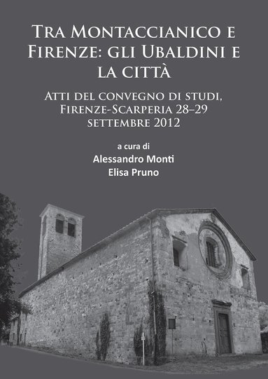 Alessandro Monti, Elisa Pruno - Tra Montaccianico e Firenze: gli Ubaldini e la città, Häftad