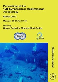 bokomslag SOMA 2013. Proceedings of the 17th Symposium on Mediterranean Archaeology