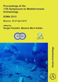 bokomslag SOMA 2013. Proceedings of the 17th Symposium on Mediterranean Archaeology