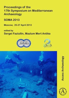 bokomslag SOMA 2013. Proceedings of the 17th Symposium on Mediterranean Archaeology