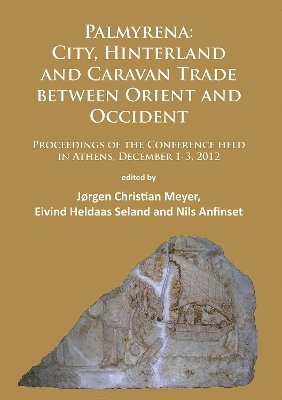 Palmyrena: City, Hinterland and Caravan Trade between Orient and Occident 1