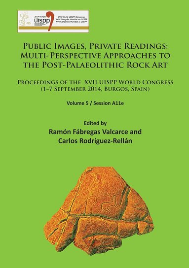 Ramón Fábregas Valcarce, Carlos Rodríguez-Rellán - Public Images, Private Readings: Multi-Perspective Approaches to the Post-Palaeolithic Rock Art, Häftad