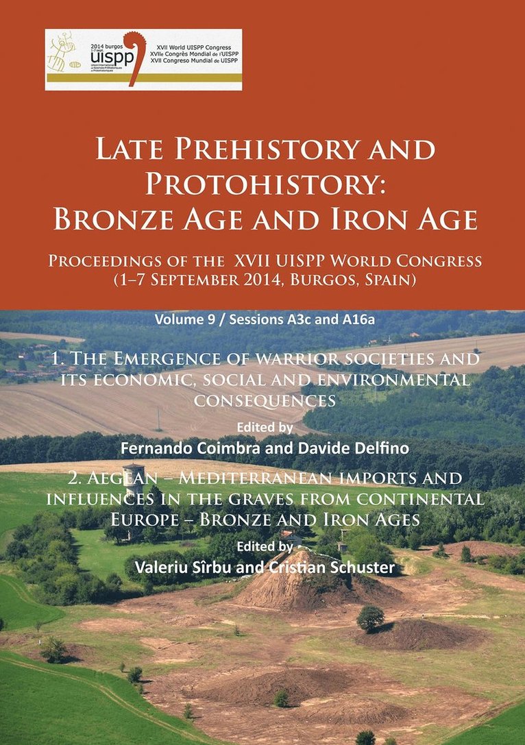 Late Prehistory and Protohistory: Bronze Age and Iron Age (1. The Emergence of warrior societies and its economic, social and environmental consequences; 2. Aegean  Mediterranean imports and 1