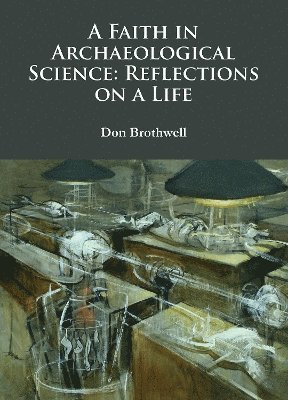 Faith in Archaeological Science: Reflections on a Life