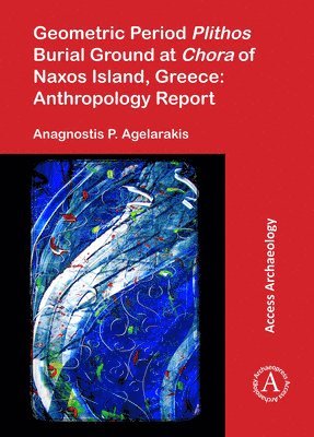 bokomslag Geometric Period Plithos Burial Ground at Chora of Naxos Island, Greece: Anthropology Report