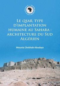 bokomslag QSAR, type d'implantation humaine au Sahara: architecture du Sud Algérien