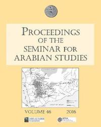 bokomslag Proceedings of the Seminar for Arabian Studies Volume 46, 2016
