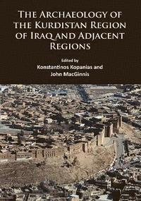 bokomslag The Archaeology of the Kurdistan Region of Iraq and Adjacent Regions