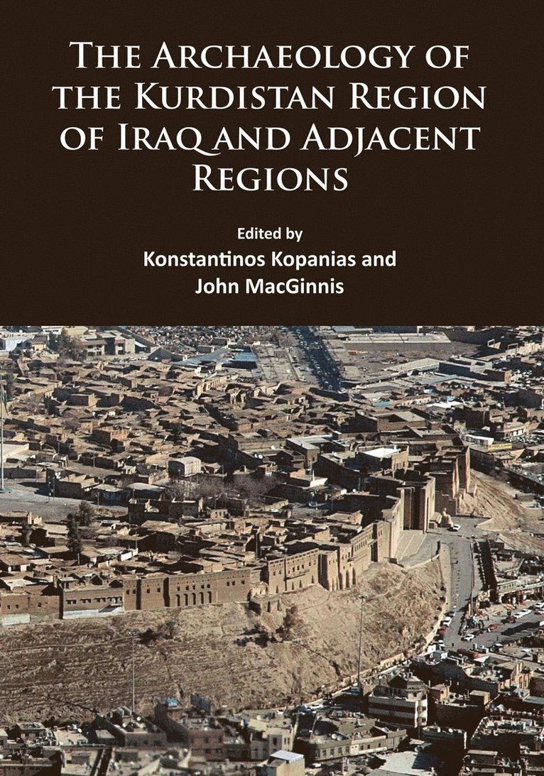 Konstantinos Kopanias, John MacGinnis, The British Museum) MacGinnis, John (Senior Curator, John Macginnis - Archaeology of the Kurdistan Region of Iraq and Adjacent Regions, Häftad