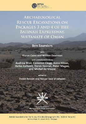 Ben Saunders - Archaeological rescue excavations on Packages 3 and 4 of the Batinah Expressway, Sultanate of Oman, Häftad