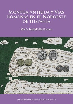 bokomslag Moneda Antigua y Vías Romanas en el Noroeste de Hispania