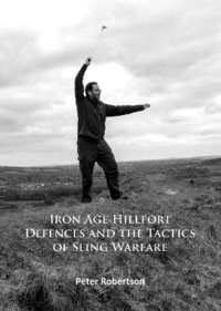 bokomslag Iron Age Hillfort Defences and the Tactics of Sling Warfare