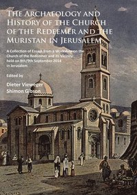 bokomslag Archaeology and History of the Church of the Redeemer and the Muristan in Jerusalem