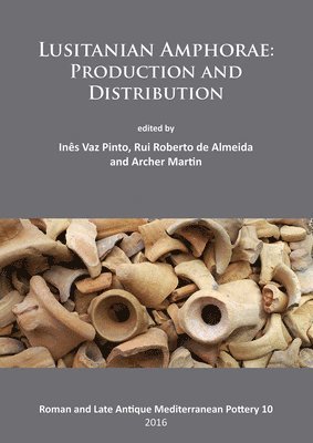 Lusitanian Amphorae: Production and Distribution 1