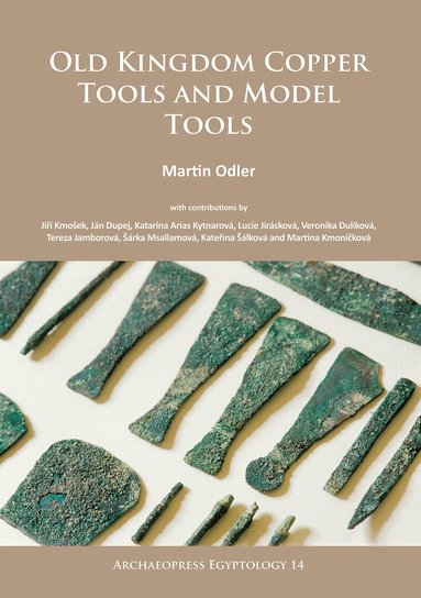 Martin Odler - Old Kingdom Copper Tools and Model Tools, Häftad