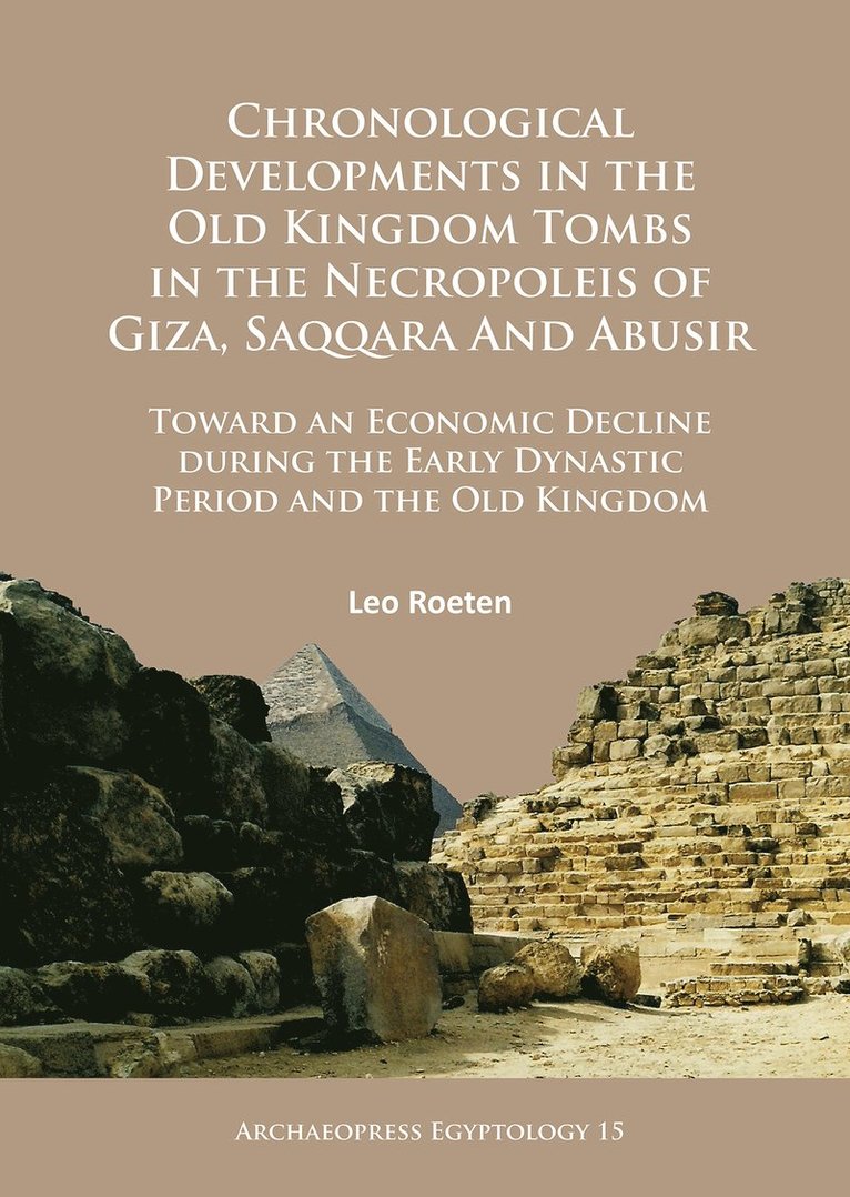 Chronological Developments in the Old Kingdom Tombs in the Necropoleis of Giza, Saqqara and Abusir 1