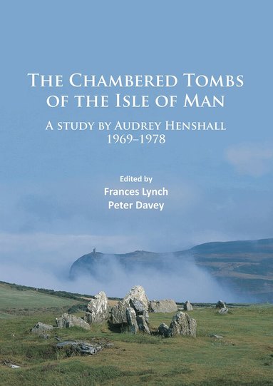 Audrey Henshall, Frances Lynch, Peter Davey - Chambered Tombs of the Isle of Man, Häftad