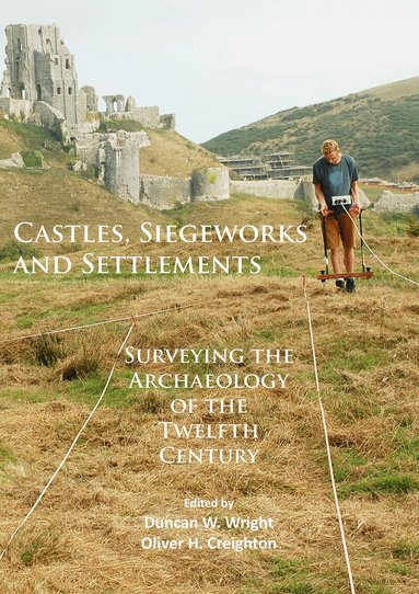 Duncan W. Wright, Oliver H. Creighton - Castles, Siegeworks and Settlements, Häftad