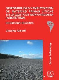 bokomslag Disponibilidad y explotacin de materias primas lticas en la costa de Norpatagonia (Argentina)