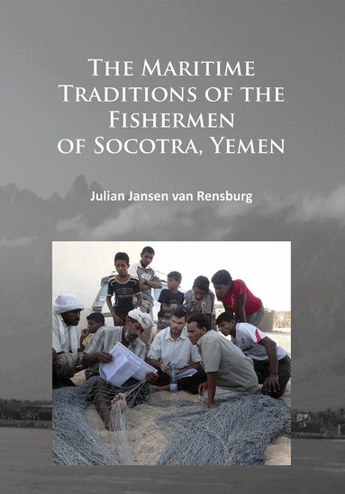 Julian Jansen van Rensburg - Maritime Traditions of the Fishermen of Socotra, Yemen, Häftad