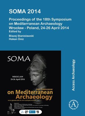 bokomslag SOMA 2014. Proceedings of the 18th Symposium on Mediterranean Archaeology