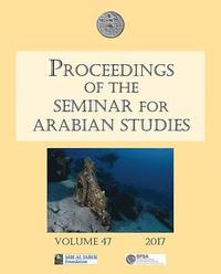 bokomslag Proceedings of the Seminar for Arabian Studies Volume 47 2017