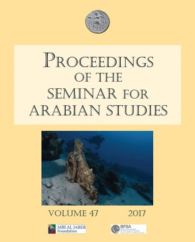 Julian Jansen van Rensburg, Harry Munt, Janet Starkey - Proceedings of the Seminar for Arabian Studies Volume 47 2017, Häftad