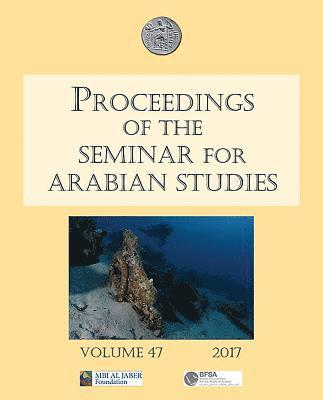 Proceedings of the Seminar for Arabian Studies Volume 47 2017 1