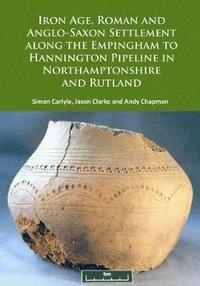 bokomslag Iron Age, Roman and Anglo-Saxon Settlement along the Empingham to Hannington Pipeline in Northamptonshire and Rutland