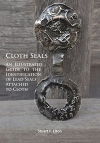bokomslag Cloth Seals: An Illustrated Guide to the Identification of Lead Seals Attached to Cloth