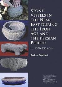 bokomslag Stone Vessels in the Near East during the Iron Age and the Persian Period