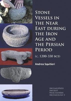 Stone Vessels in the Near East during the Iron Age and the Persian Period 1