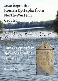 bokomslag Saxa loquuntur: Roman Epitaphs from North-Western Croatia