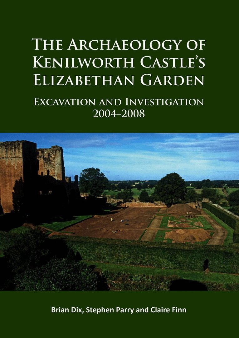 Archaeology of Kenilworth Castle’s Elizabethan Garden