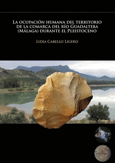 bokomslag La ocupación humana del territorio de la comarca del río Guadalteba (Málaga) durante el Pleistoceno