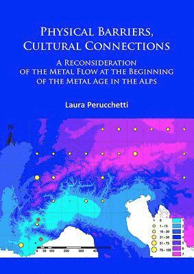 Physical Barriers, Cultural Connections: A Reconsideration of the Metal Flow at the Beginning of the Metal Age in the Alps 1