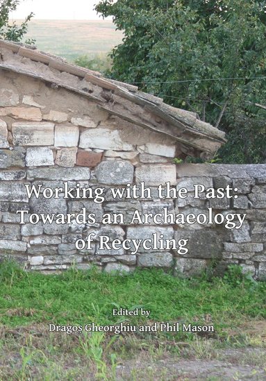 bokomslag Working with the Past: Towards an Archaeology of Recycling