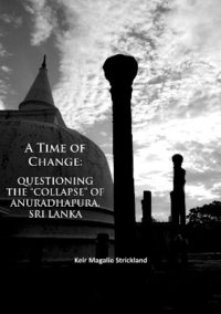 bokomslag A Time of Change: Questioning the Collapse of Anuradhapura, Sri Lanka