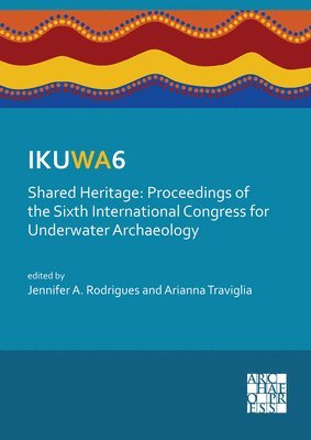 bokomslag IKUWA6. Shared Heritage: Proceedings of the Sixth International Congress for Underwater Archaeology