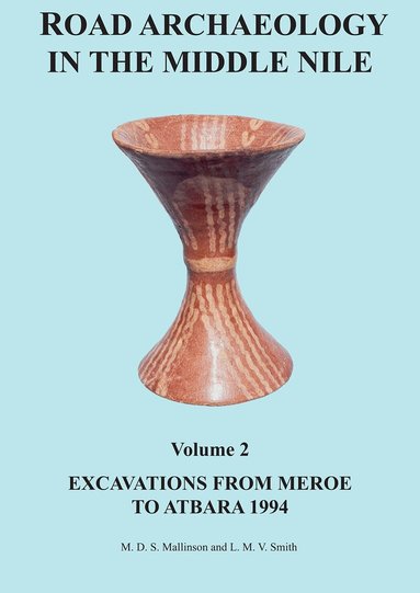 Michael Mallinson, Laurence Smith - Road Archaeology in the Middle Nile: Volume 2, Inbunden