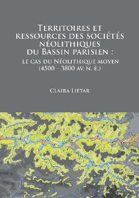 Territoires et ressources des socits nolithiques du Bassin parisien 1